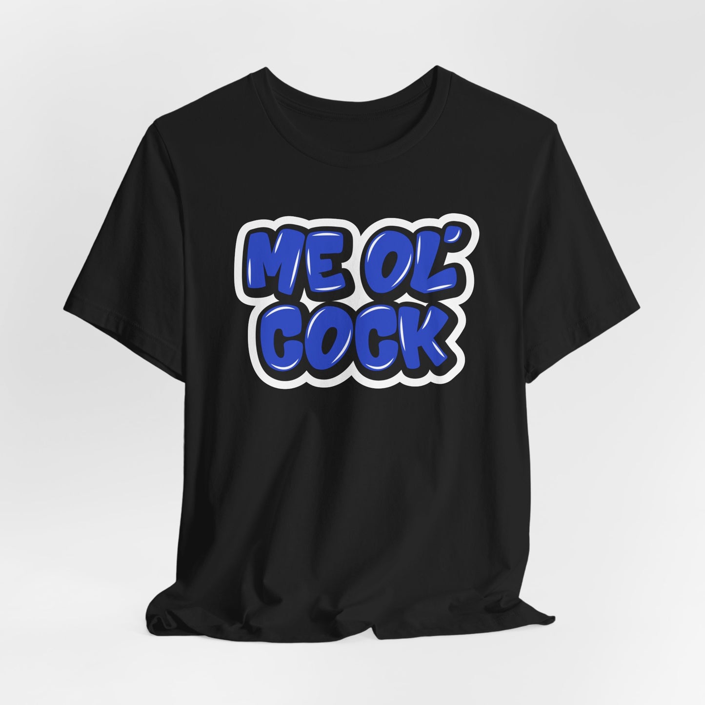 Graffiti "Me Ol’ Cock" T-Shirt