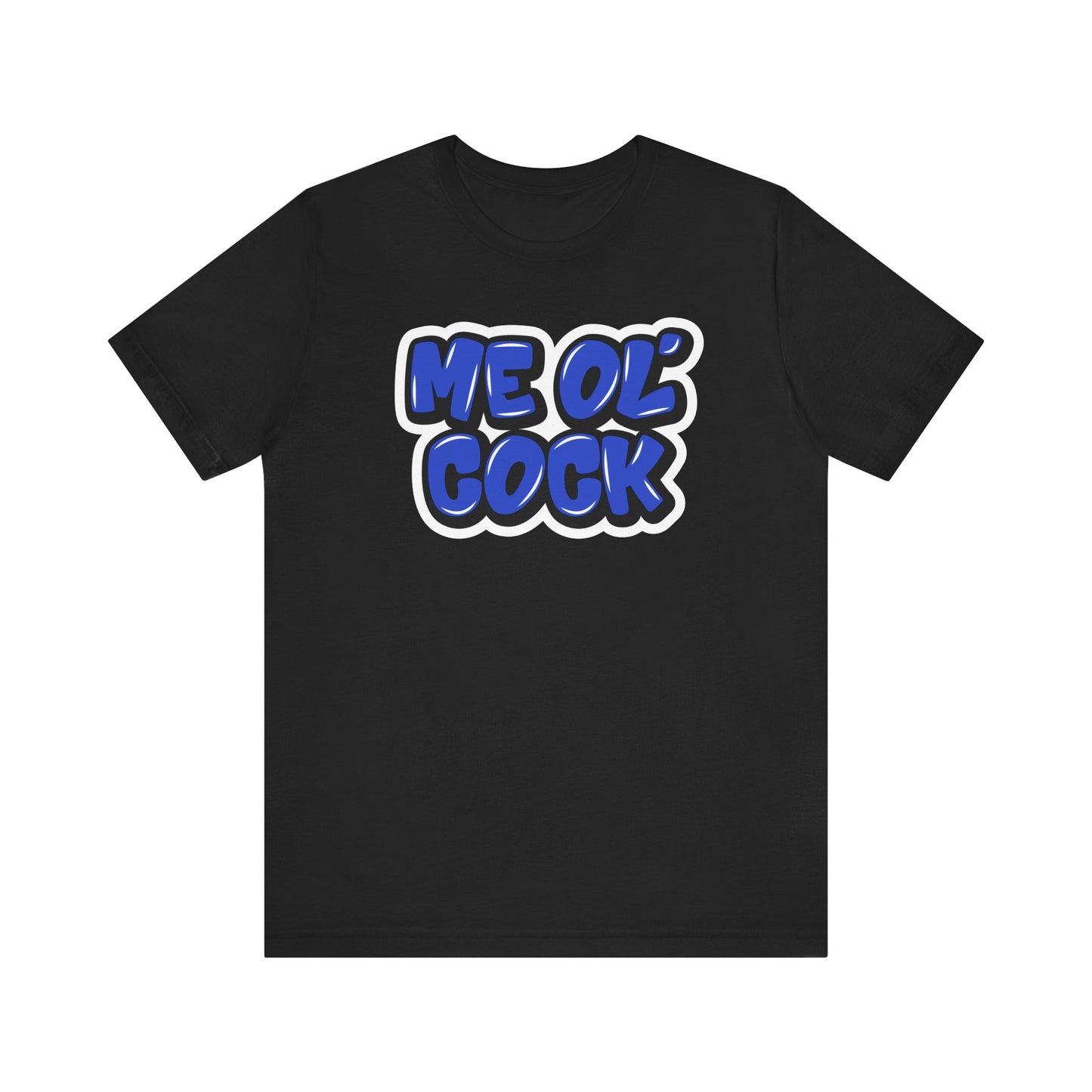 Graffiti "Me Ol’ Cock" T-Shirt
