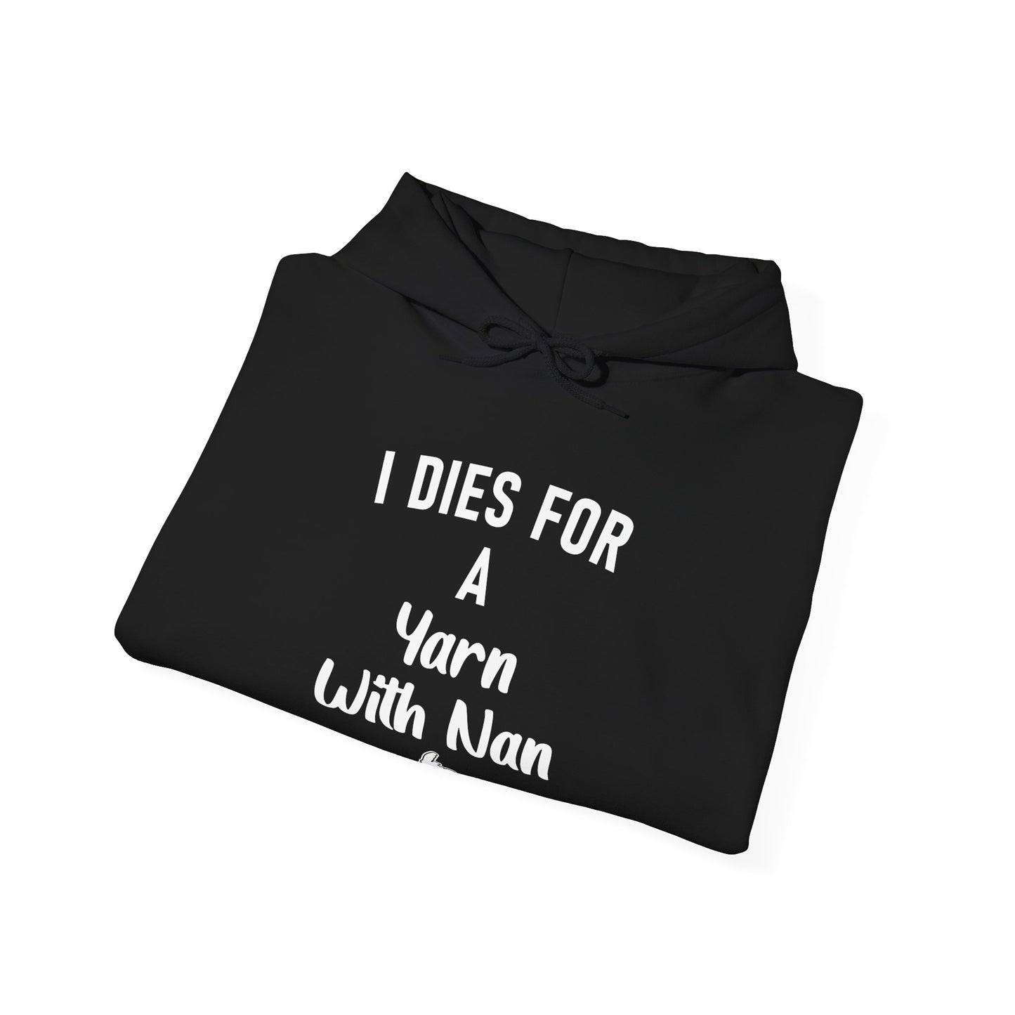 "I Dies For A Yarn With Nan" Hoodie
