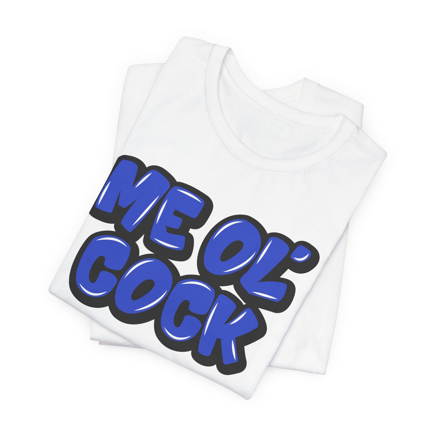 Graffiti "Me Ol’ Cock" T-Shirt