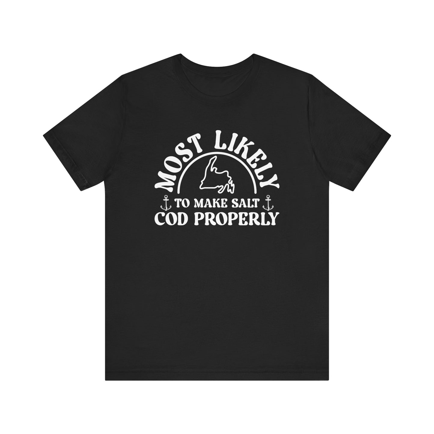"Most Likely To Make Salt Cod Properly" T-Shirt
