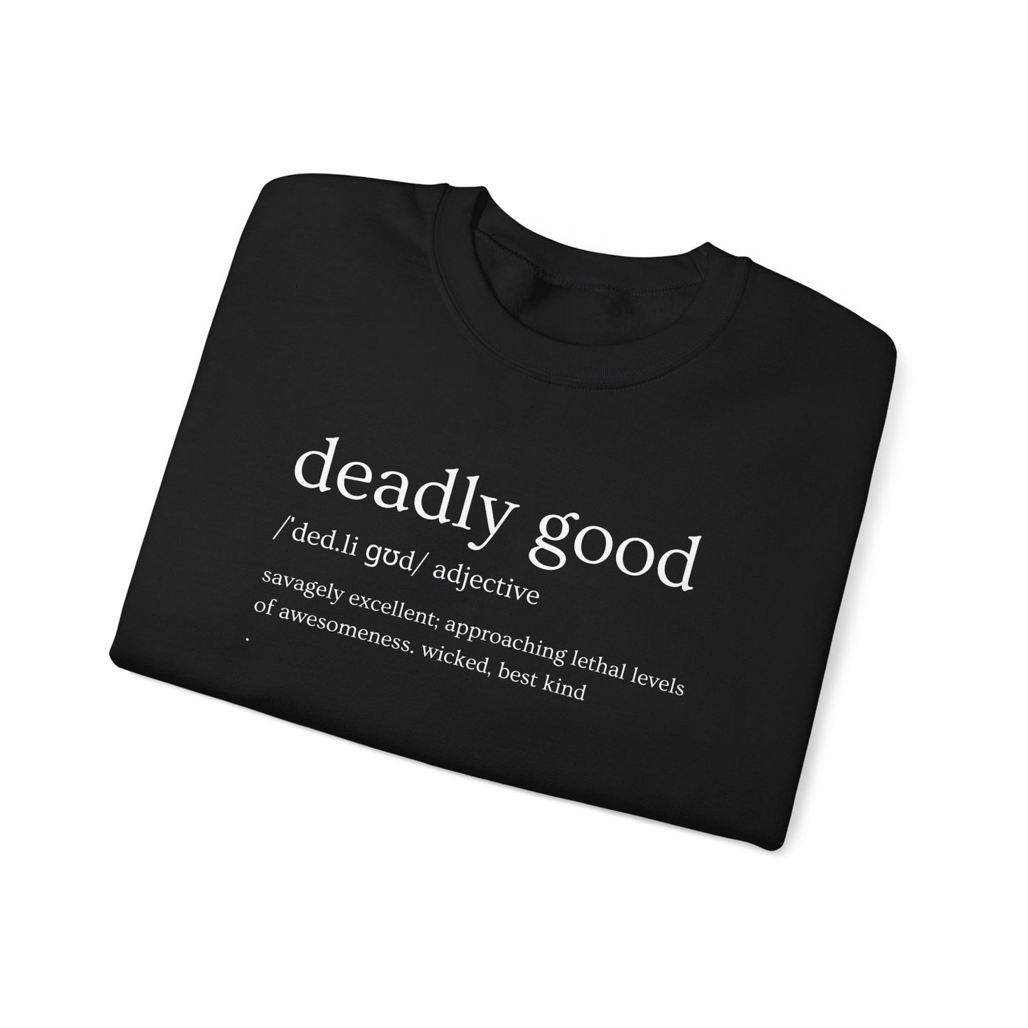 "Deadly Good" Definition Sweatshirt