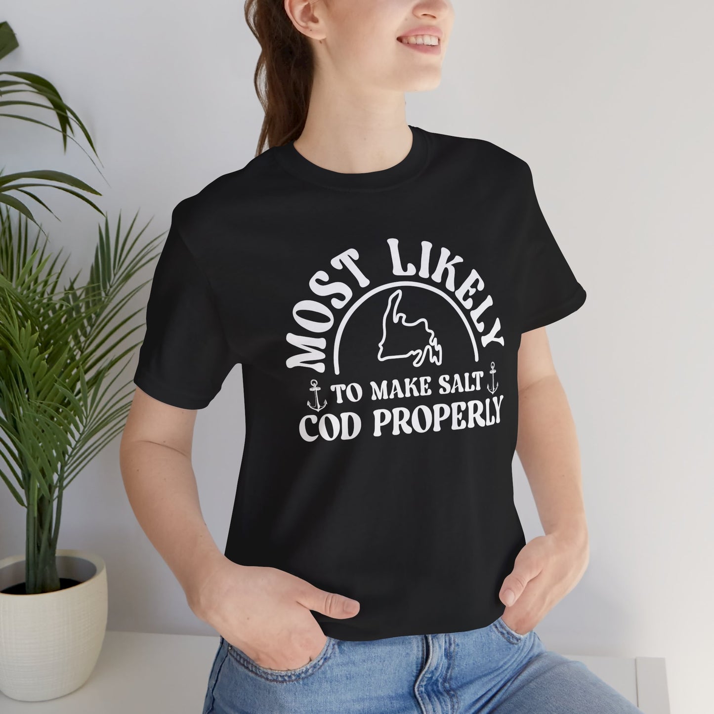 "Most Likely To Make Salt Cod Properly" T-Shirt
