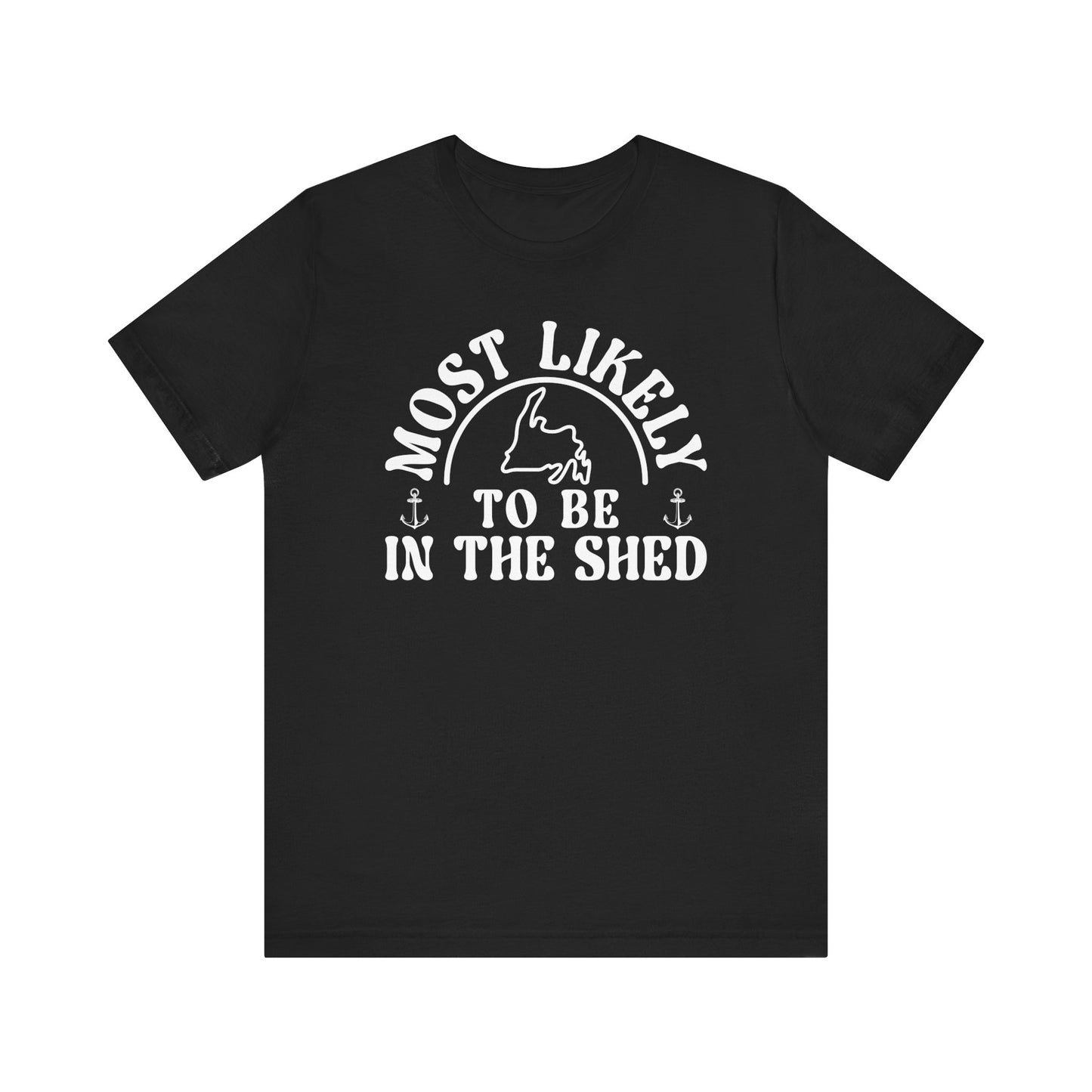 "Most Likely to be in the Shed" Newfoundland T-Shirt