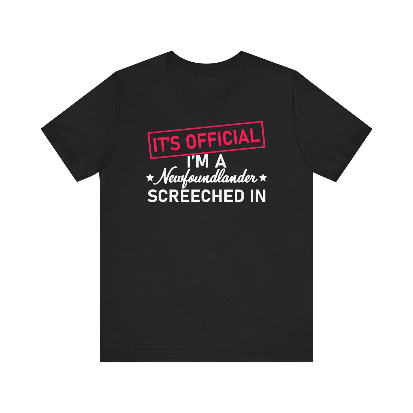It's Official I'm a Newfoundlander Screeched In T-Shirt