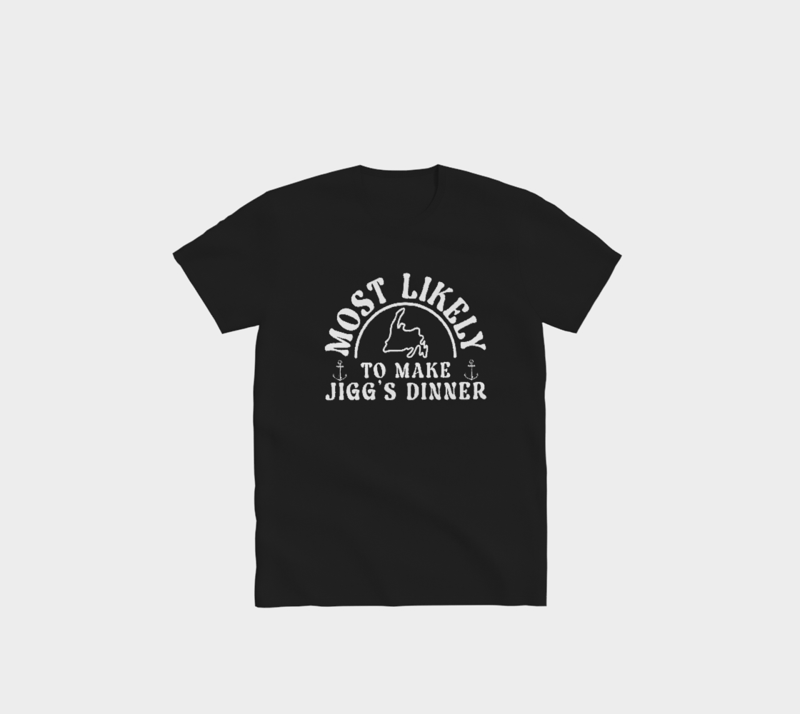 "Most Likely To Make Jigg's Dinner" T-Shirt