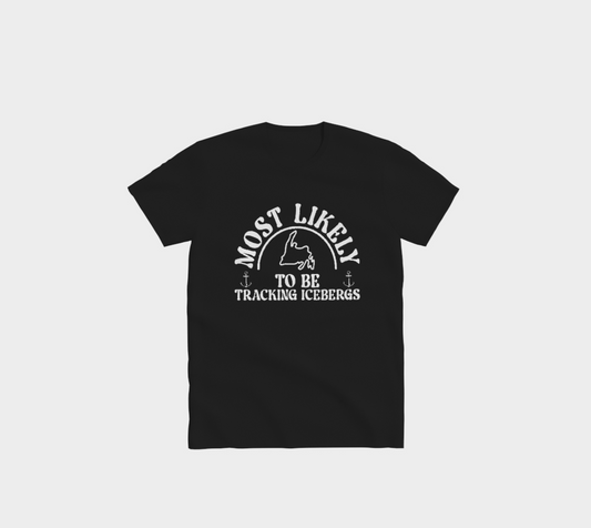 "Most Likely To Be Tracking Icebergs" T-Shirt