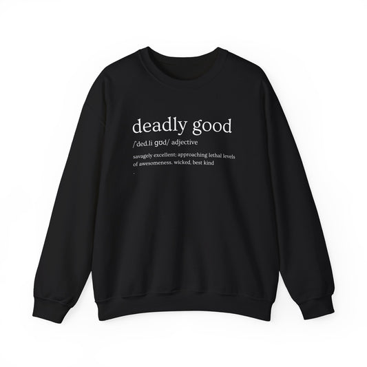 "Deadly Good" Definition Sweatshirt