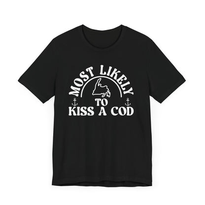 "Most Likely to Kiss a Cod" T-Shirt
