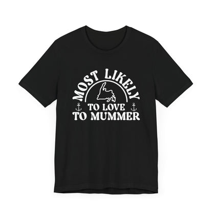 "Most Likely to Love to Mummer" T-Shirt
