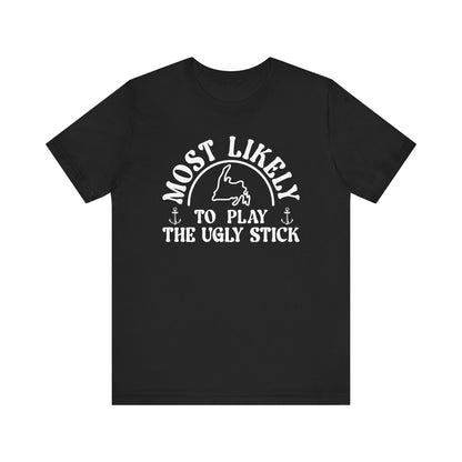 Most Likely to Play the Ugly Stick Newfoundland T-Shirt