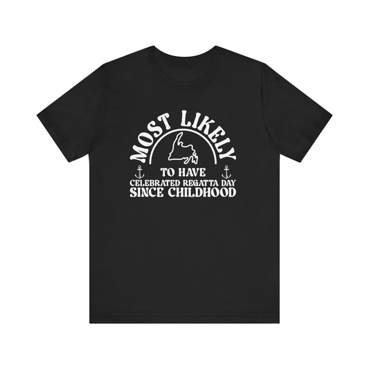"Most Likely to have Celebrated Regatta Day Since Childhood" T-Shirt