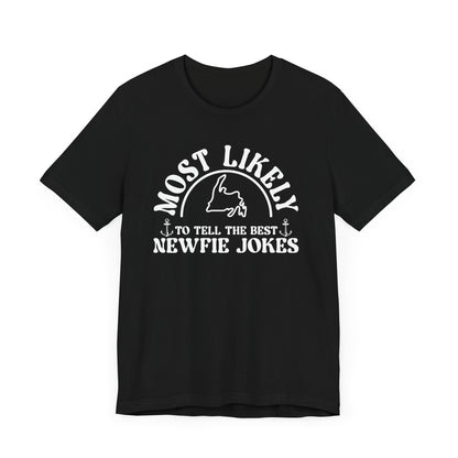 "Most Likely to Tell the Best Newfie Jokes" T-Shirt