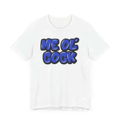 Graffiti "Me Ol’ Cock" T-Shirt