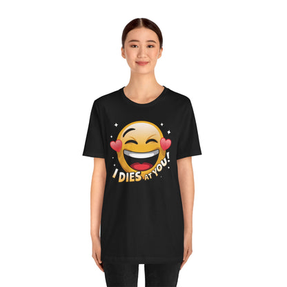 "I Dies at You" Emoji Black T-Shirt