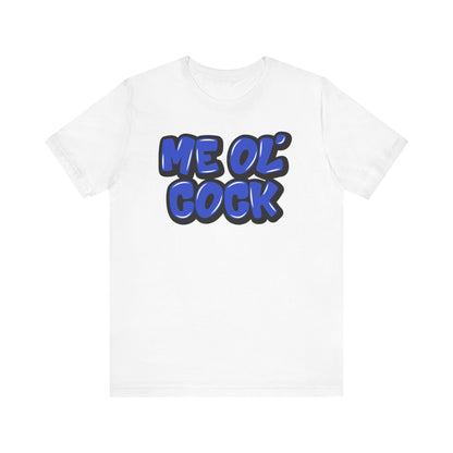 Graffiti "Me Ol’ Cock" T-Shirt