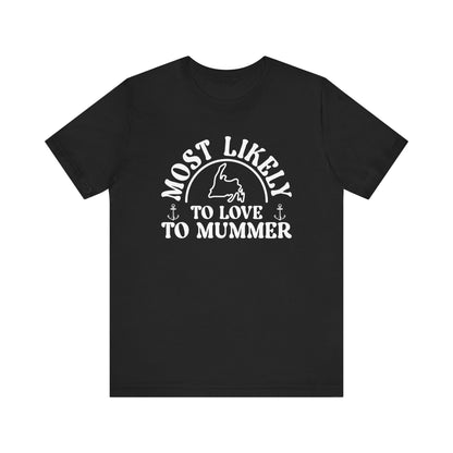 "Most Likely to Love to Mummer" T-Shirt