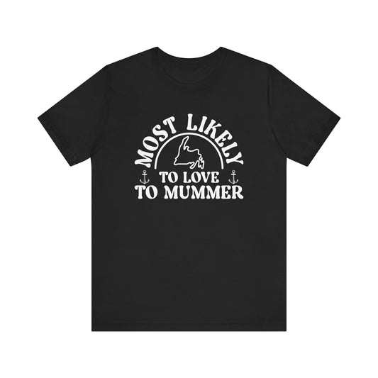 "Most Likely to Love to Mummer" T-Shirt