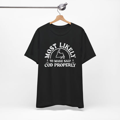 "Most Likely To Make Salt Cod Properly" T-Shirt