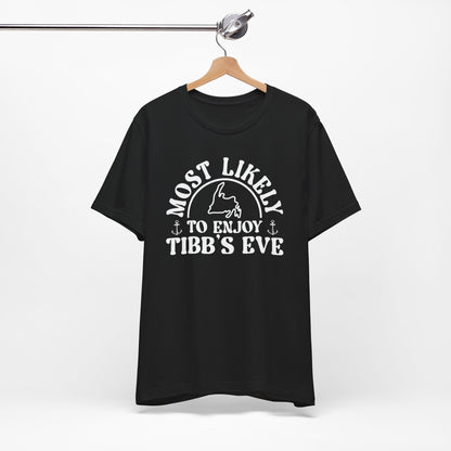 "Most Likely to Enjoy Tibb's Eve" T-Shirt