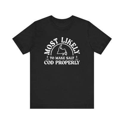"Most Likely To Make Salt Cod Properly" T-Shirt