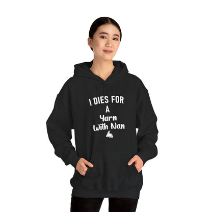 "I Dies For A Yarn With Nan" Hoodie