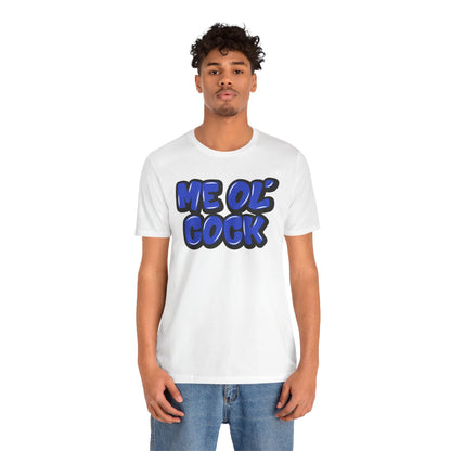 Graffiti "Me Ol’ Cock" T-Shirt