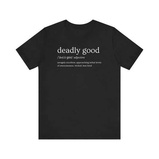 "Deadly Good" Definition T-Shirt