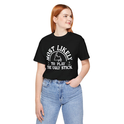 Most Likely to Play the Ugly Stick Newfoundland T-Shirt