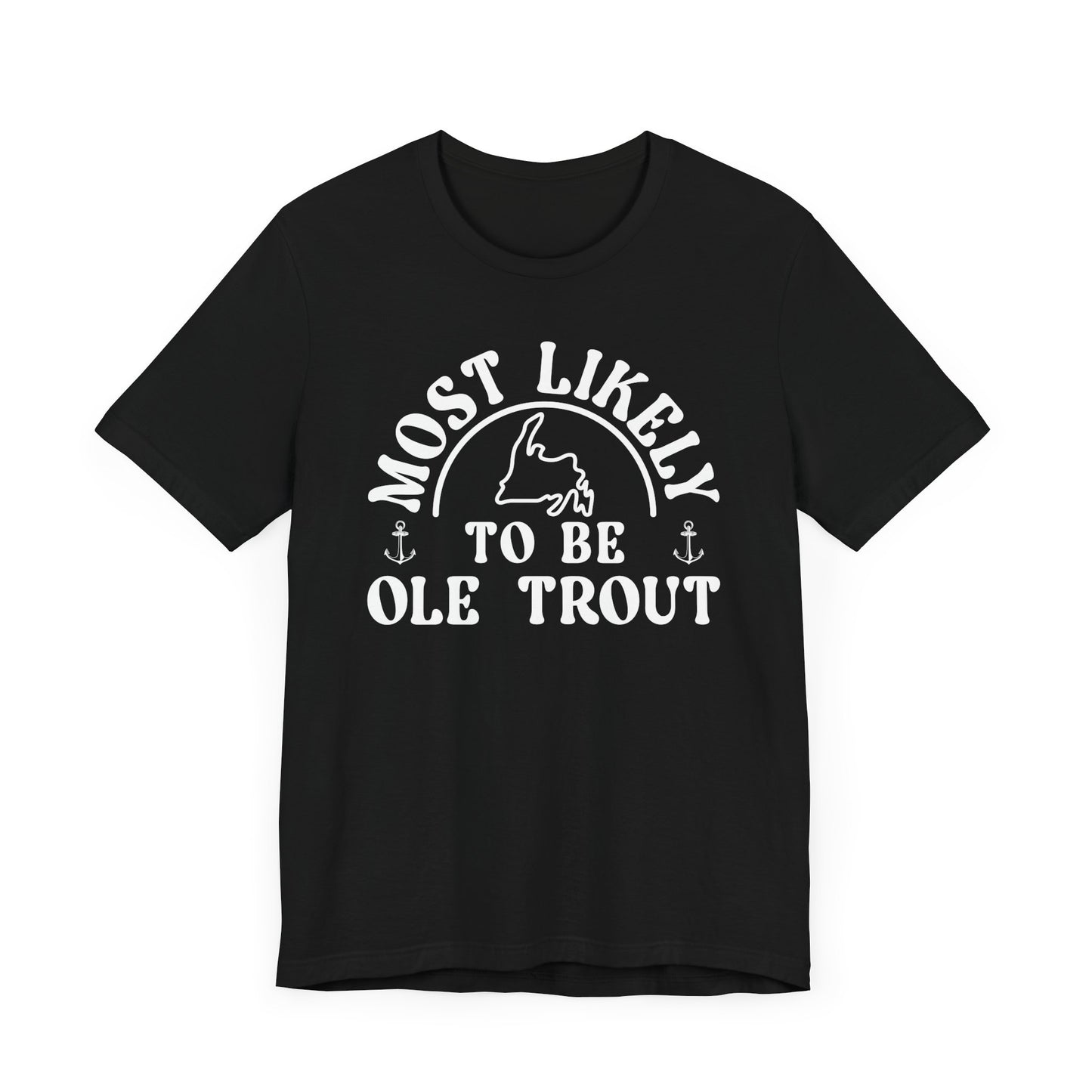 Most Likely to be Ole Trout Newfoundland T-Shirt