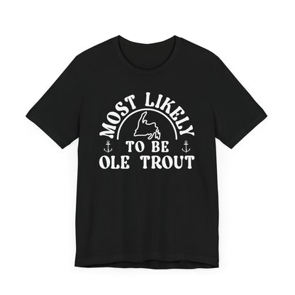 Most Likely to be Ole Trout Newfoundland T-Shirt