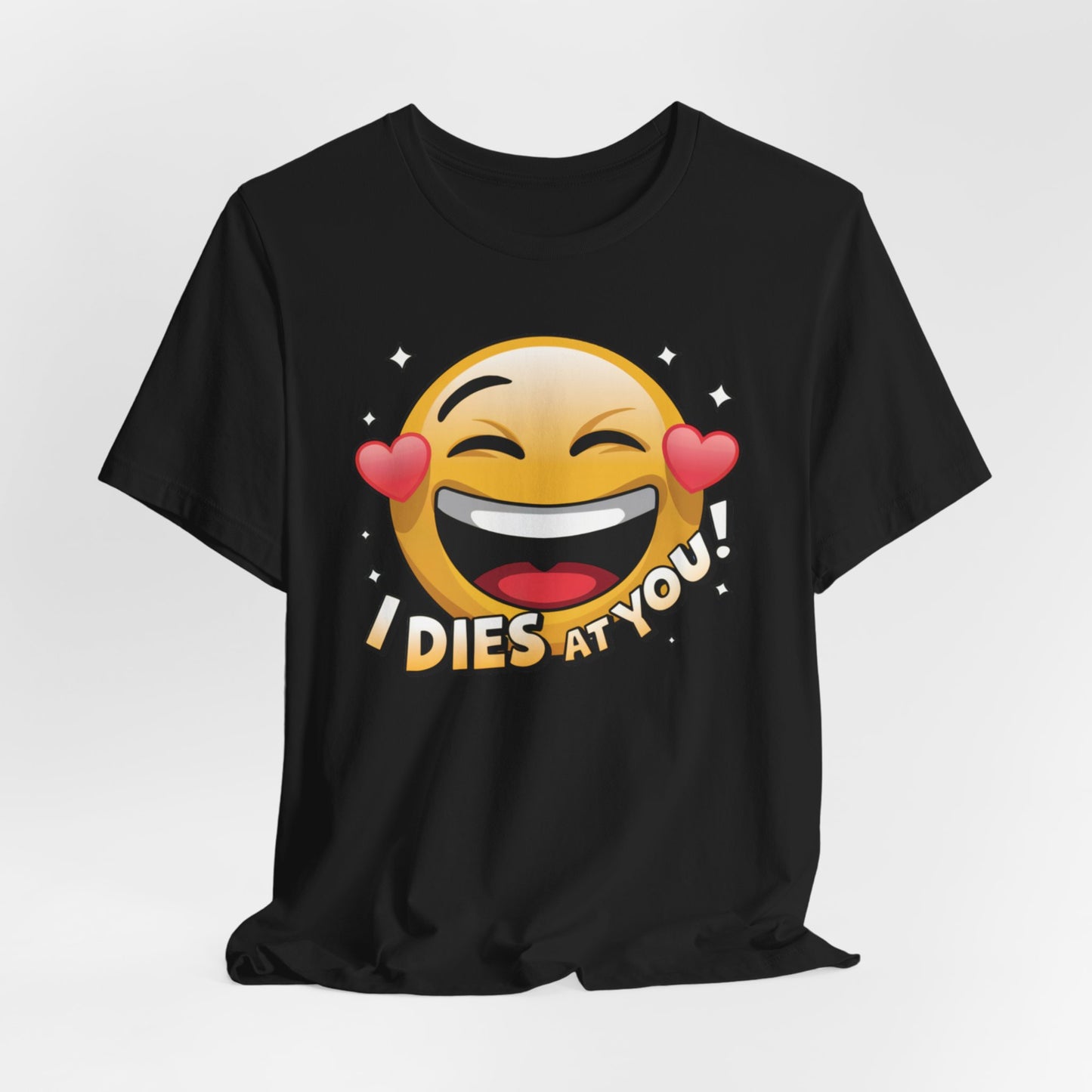 "I Dies at You" Emoji Black T-Shirt