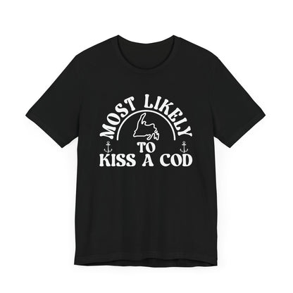 "Most Likely to Kiss a Cod" T-Shirt