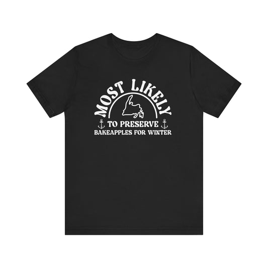'Most Likely to Preserve Bakeapples for Winter' T-Shirt