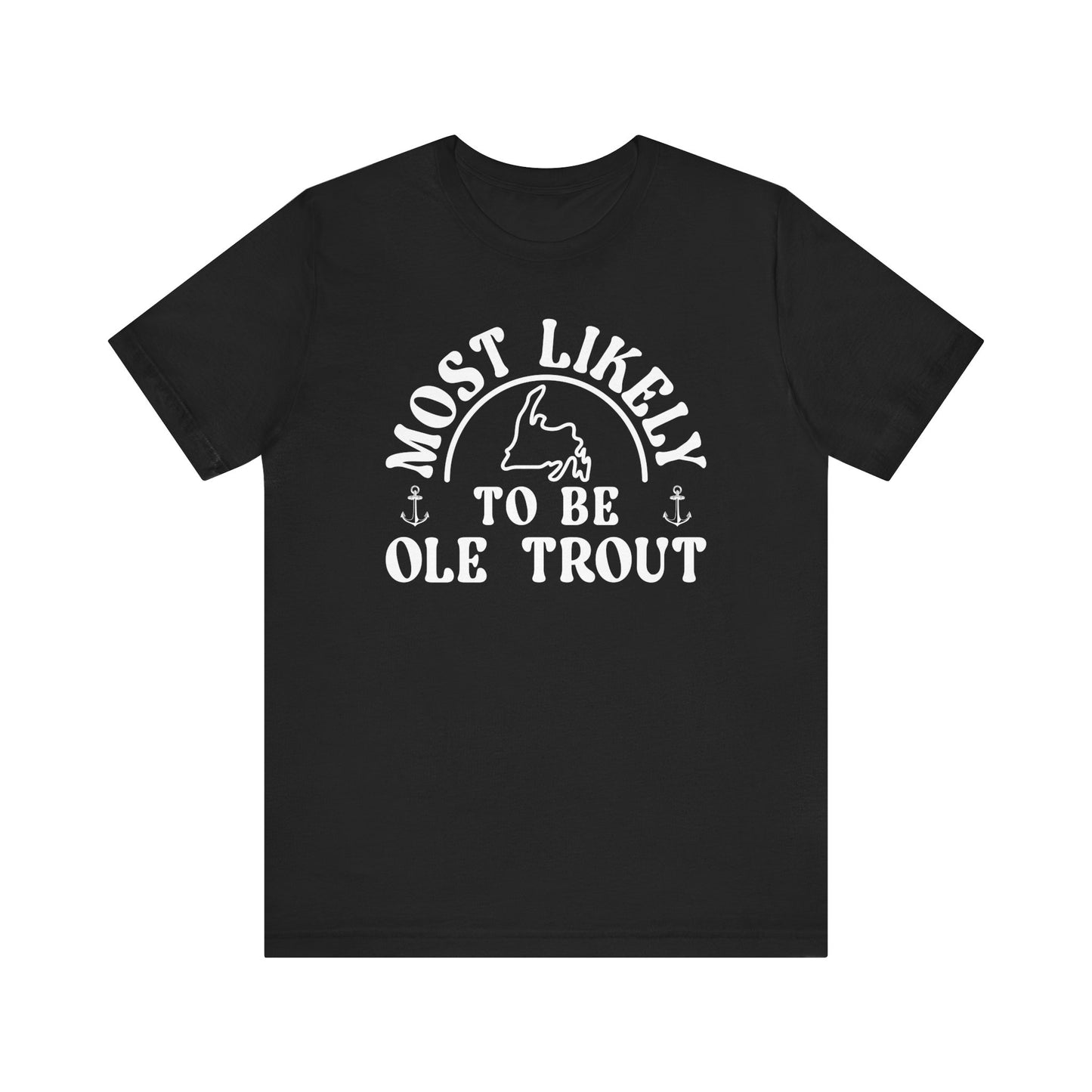 Most Likely to be Ole Trout Newfoundland T-Shirt