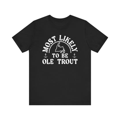 Most Likely to be Ole Trout Newfoundland T-Shirt