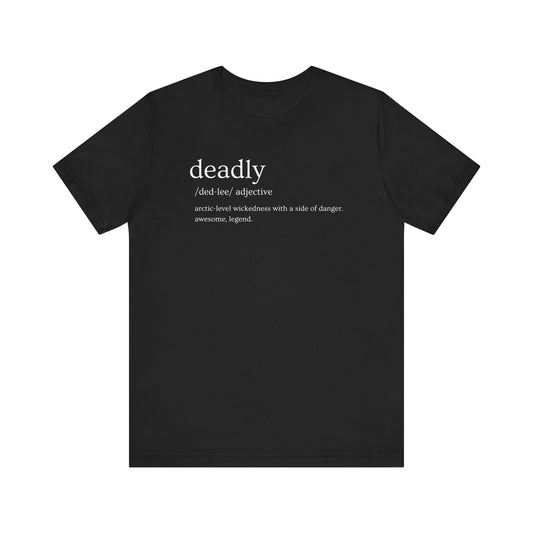 "Deadly"" Definition T-Shirt
