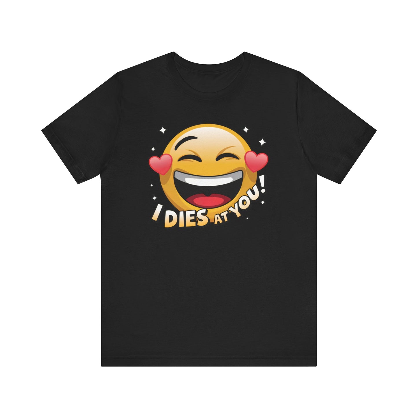 "I Dies at You" Emoji Black T-Shirt
