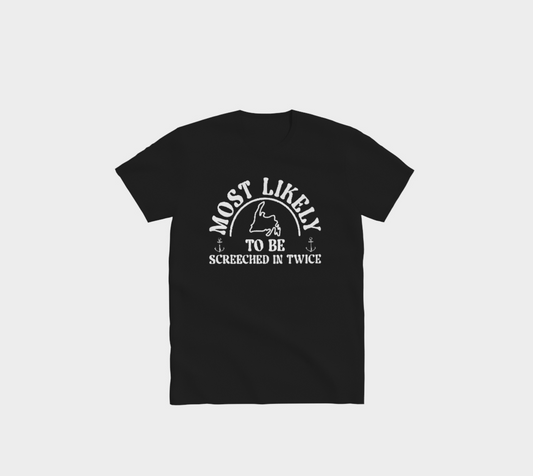"Most Likely To Be Screeched In Twice" T-Shirt